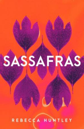 Sassafras by Rebecca Huntley