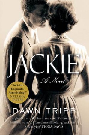 Jackie: A Novel by Dawn Tripp