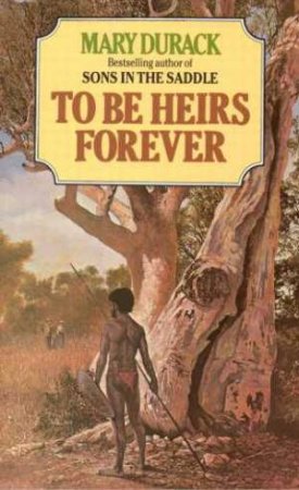 To Be Heirs Forever by Mary Durack