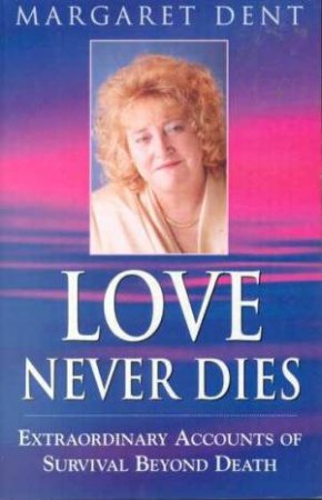 Love Never Dies by Margaret Dent