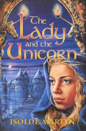 The Lady And The Unicorn by Isolde Martyn