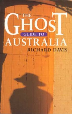 Ghost Guide To Australia by Richard Davis