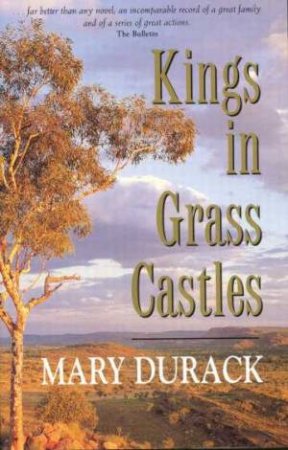 Kings In Grass Castles by Mary Durack