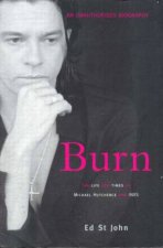 Burn The Life And Times Of Michael Hutchence And INXS