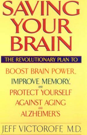 Saving Your Brain by Dr Jeff Victoroff