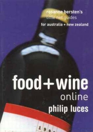 Rosanne Bersten's Little Net Guide:Food & Wine Online by Philip Luces