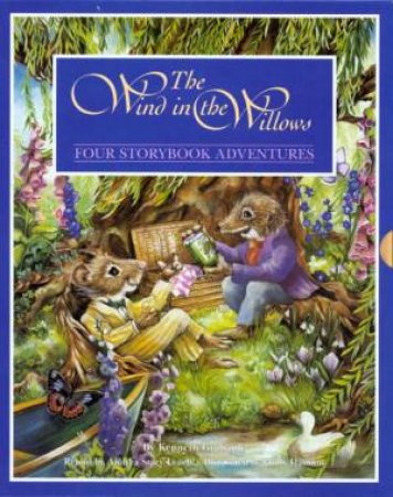 The Wind In The Willows: Four Storybook Adventures by Kenneth Grahame