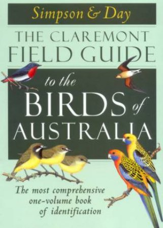 The Claremont Field Guide To The Birds Of Australia by Simpson & Day