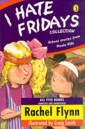 I Hate Fridays Collection: School Stories From Koala Hill by Rachel Flynn