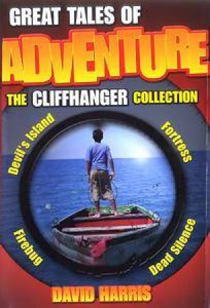 Great Tales Of Adventure: The Cliffhanger Collection by David Harris