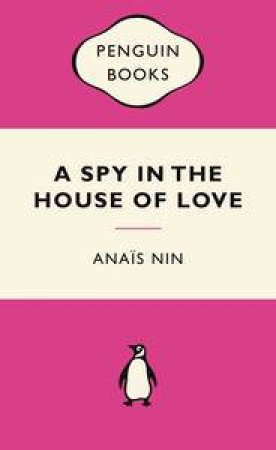 Pink Popular Penguin: Spy In The House Of Love by Anais Nin