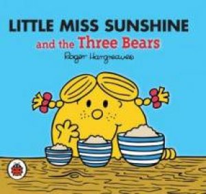 Mr Men and Little Miss: Little Miss Sunshine and the Three Bears by Roger Hargreaves