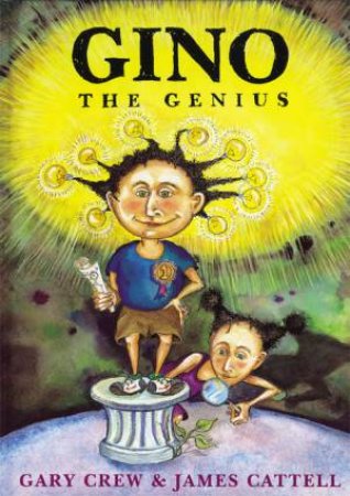 Gino The Genius by Gary Crew & James Cattell