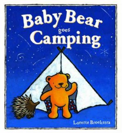 Baby Bear Goes Camping by Lorette Broekstra