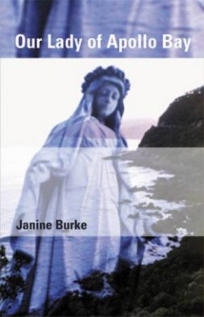 Our Lady Of Apollo Bay by Janine Burke