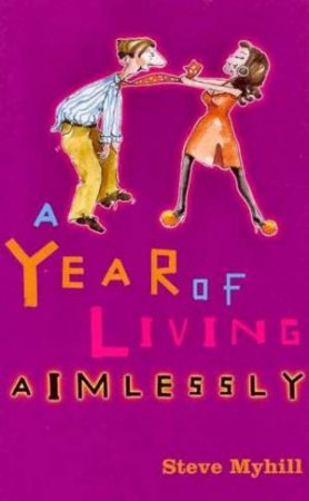 A Year Of Living Aimlessly by Steve Myhill