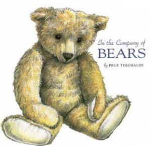 In The Company Of Bears by Prue Theobalds