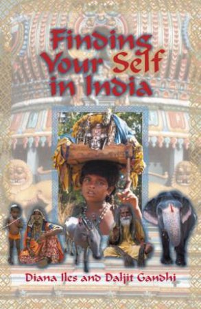 Finding Yourself In India by Diana Iles & Daljit Gandhi