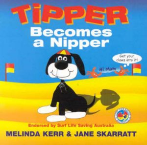 Tipper Becomes A Nipper by Melinda Kerr & Jane Skarratt