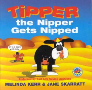 Tipper The Nipper Gets Nipped by Melinda Kerr & Jane Skarratt