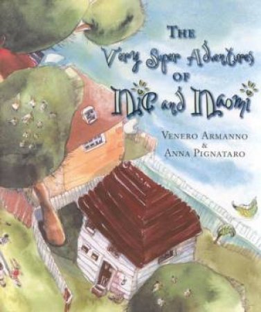 The Very Super Adventures Of Nic And Naomi by Venero Armanno & Ann Pignataro