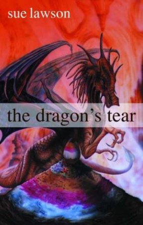 The Dragon's Tear by Sue Lawson