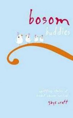 Bosom Buddies by Gaye Croft