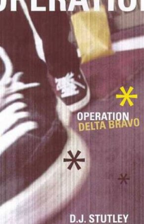 Operation Delta Bravo by D J Stutley