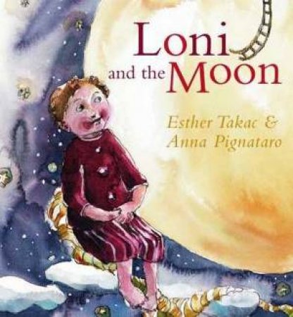 Loni And The Moon by Esther Takac & Anna Pignataro