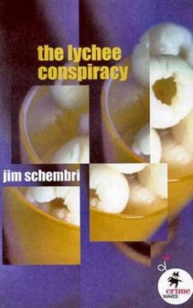 Crime Waves: The Lychee Conspiracy by Jim Schembri