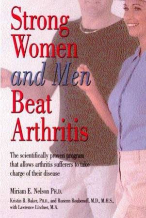 Strong Women And Men Beat Arthritis by Miriam Nelson