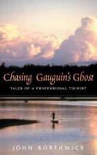 Chasing Gauguins Ghost Tales Of A Professional Tourist