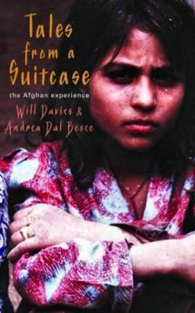 Tales From A Suitcase: The Afghan Experience by Will Davies & Andrea Dal Bosco