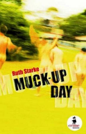 Crime Waves: Muck-Up Day by Ruth Starke