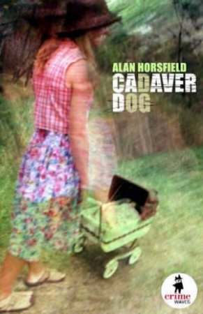 Crime Waves: Cadaver Dog by Alan Horsfield