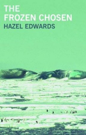 The Frozen Chosen by Hazel Edwards