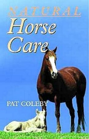 Natural Horse Care by Pat Coleby