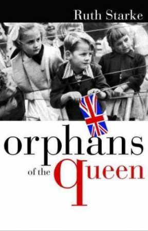 Orphans Of The Queen by Ruth Starke