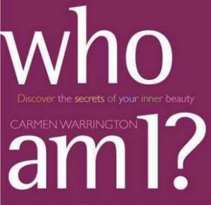 Who Am I?: Discover The Secrets Of Your Inner Beauty by Carmen Warrington