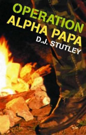 Operation Alpha Papa by D J Stutley