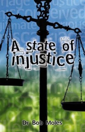 State Of Injustice by Dr Bob Moles