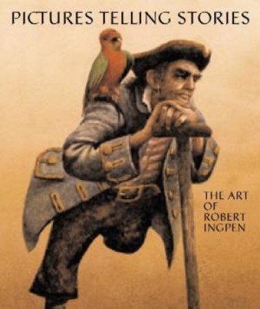 Pictures Telling Stories: The Art Of Robert Ingpen by Sarah Mayor Cox