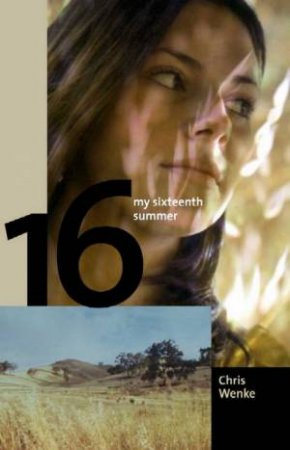 My Sixteenth Summer by Chris Wenke