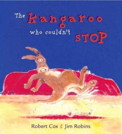 The Kangaroo Who Couldn't Stop by Robert Cox & Jim Robins