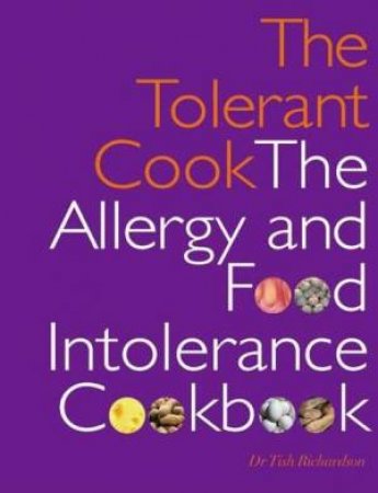 The Tolerant Cook: The Allergy And Food Intolerance Cookbook by Dr Tish Richardson