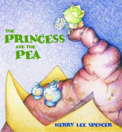 The Princess And The Pea by Kerry Lee Spencer