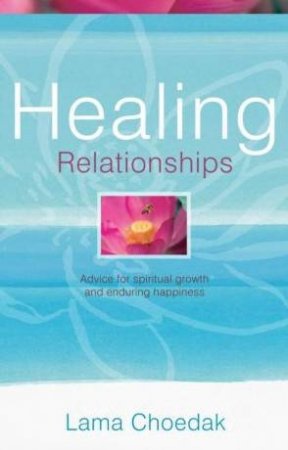 Healing Relationships by Lama Choedak