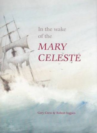 In The Wake Of The Mary Celeste by Gary Crew