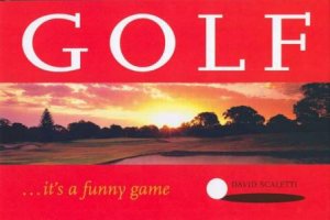 Golf: It's A Funny Game by David Scaletti