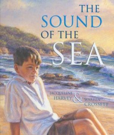 The Sound Of The Sea by Jacqueline Harvey & Warren Crossett